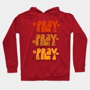 Pray over it, pray about it, pray on it, Christian design Hoodie